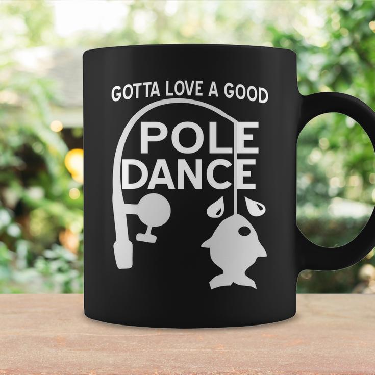 Gotta Love A Good Pole Dance Fishing Tshirt Coffee Mug Gifts ideas