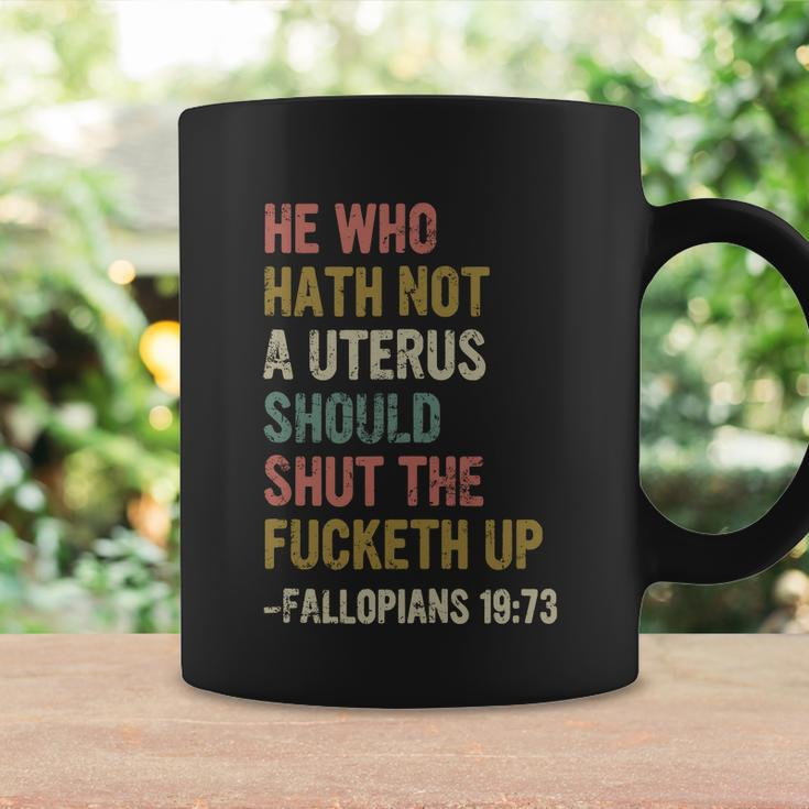 He Who Hath No Uterus Shall Shut The Fcketh Up Retro V2 Coffee Mug Gifts ideas