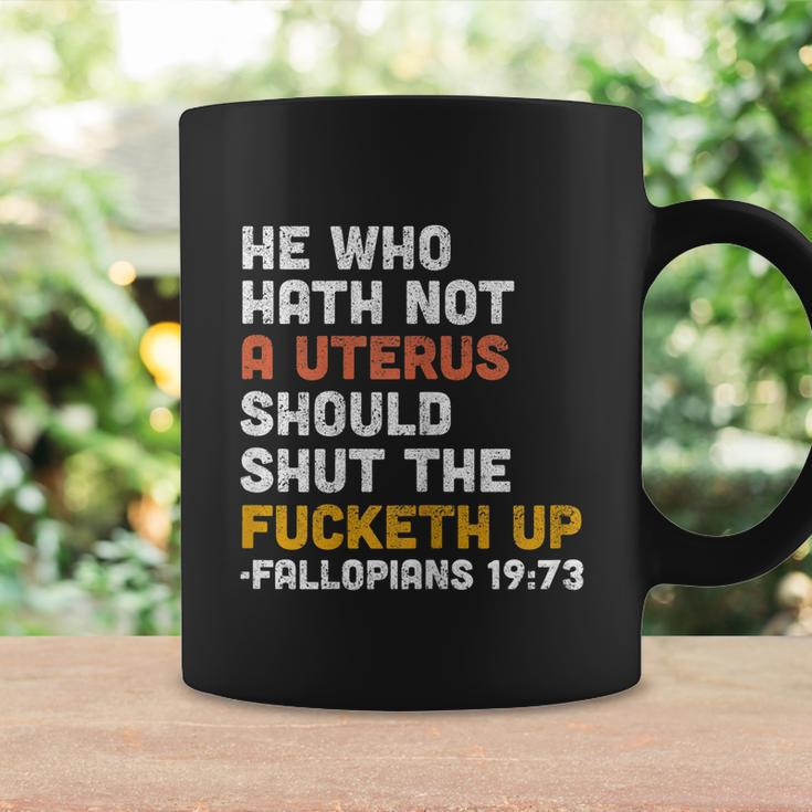 He Who Hath Not A Uterus Should Shut The Fucketh V2 Coffee Mug Gifts ideas