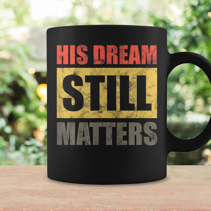 His Dream Still Matters Martin Luther King Day Human Rights Coffee Mug Gifts ideas