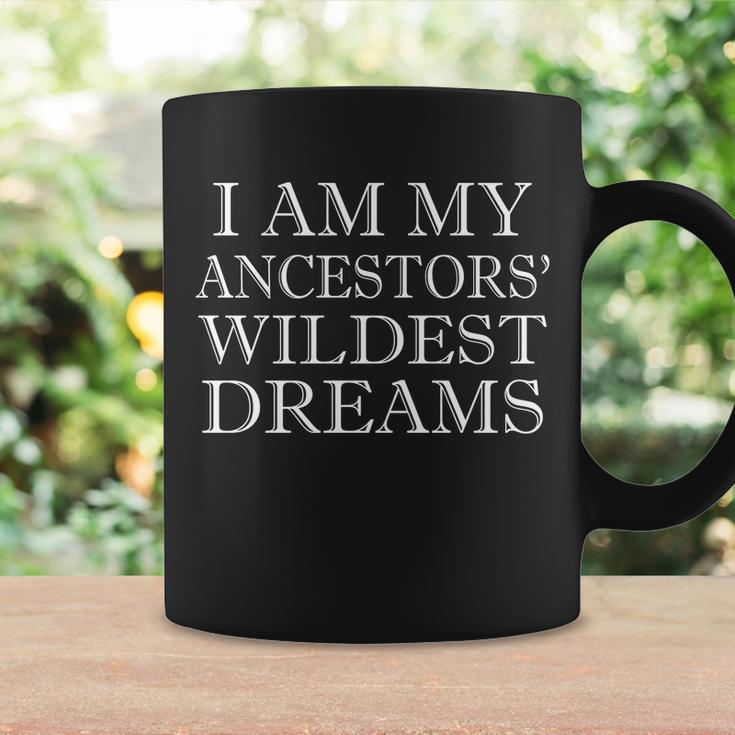 I Am My Ancestors Wildest Dreams Funny Quote Tshirt Coffee Mug Gifts ideas