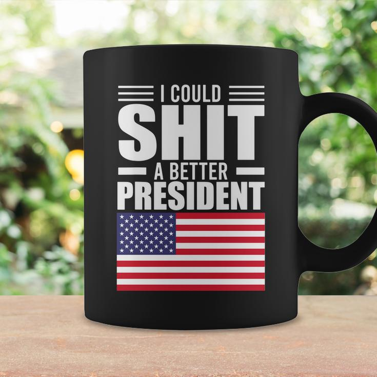 I Could ShiT A Better President Funny Sarcastic Tshirt Coffee Mug Gifts ideas