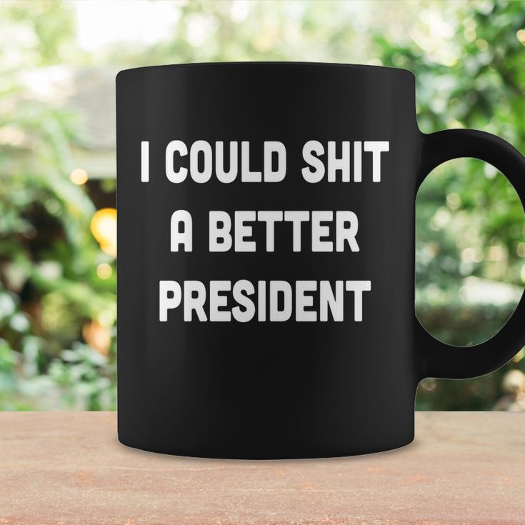 I Could Shit A Better President Tshirt V2 Coffee Mug Gifts ideas
