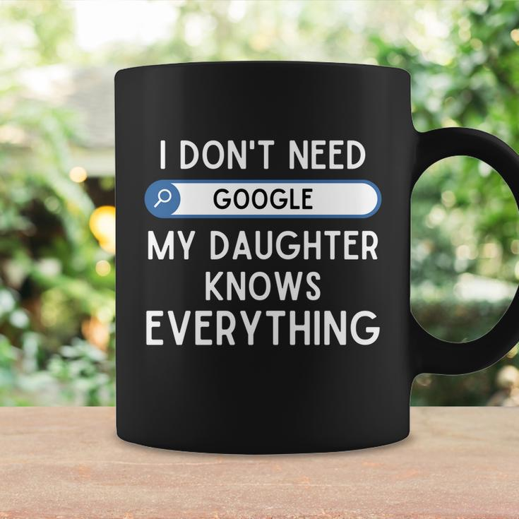 I Dont Need Goolge My Daughter Knows Everything Cool Gift Funny Dad Gift Coffee Mug Gifts ideas