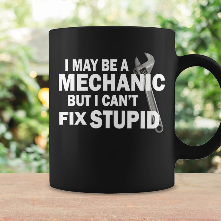 I May Be A Mechanic But I Cant Fix Stupid Funny Tshirt Coffee Mug Gifts ideas