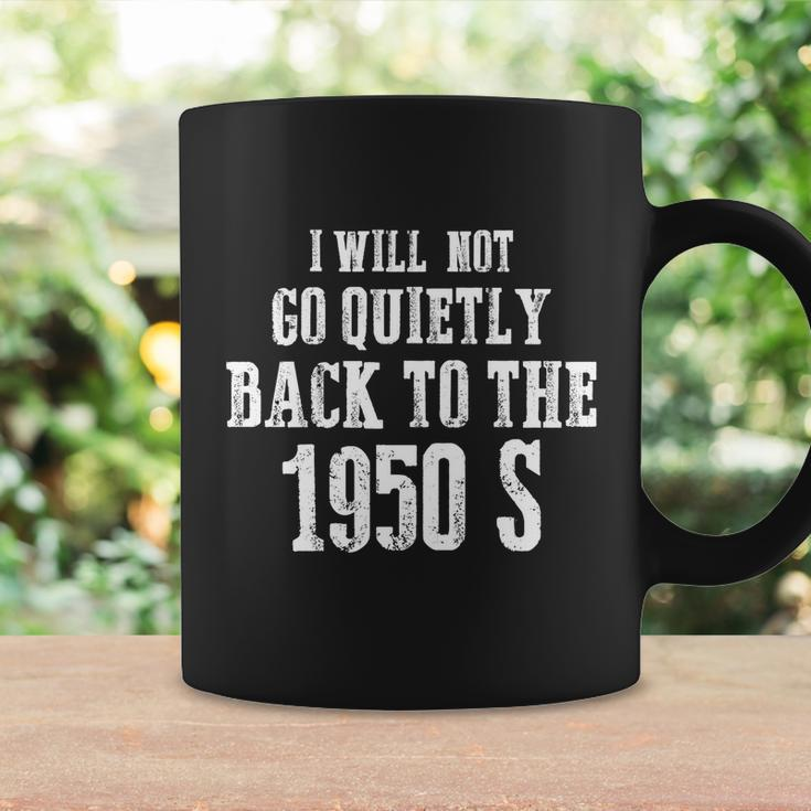 I Will Not Go Quietly Back To 1950S Womens Rights Feminist Funny Coffee Mug Gifts ideas