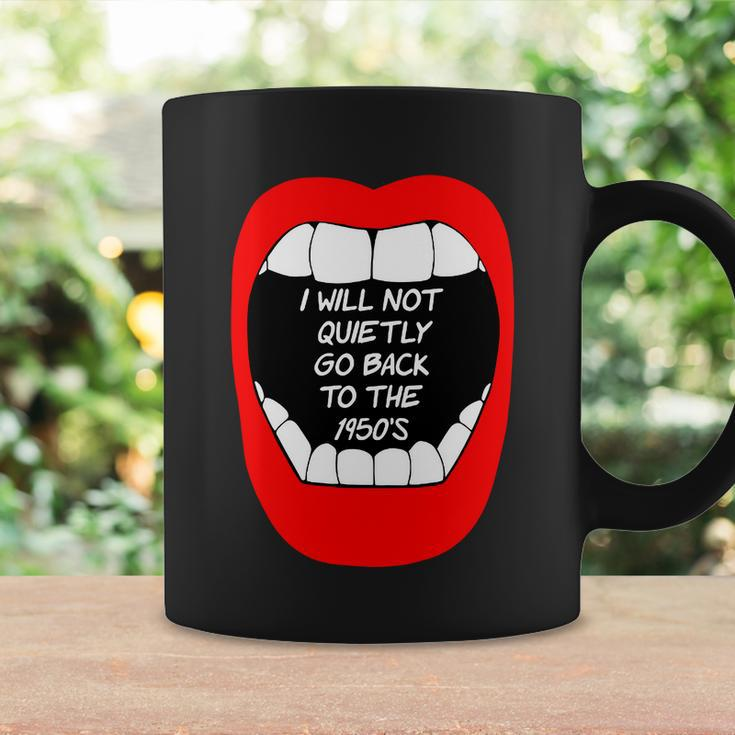 I Will Not Quietly Go Back To The 1950S My Choice Pro Choice Coffee Mug Gifts ideas