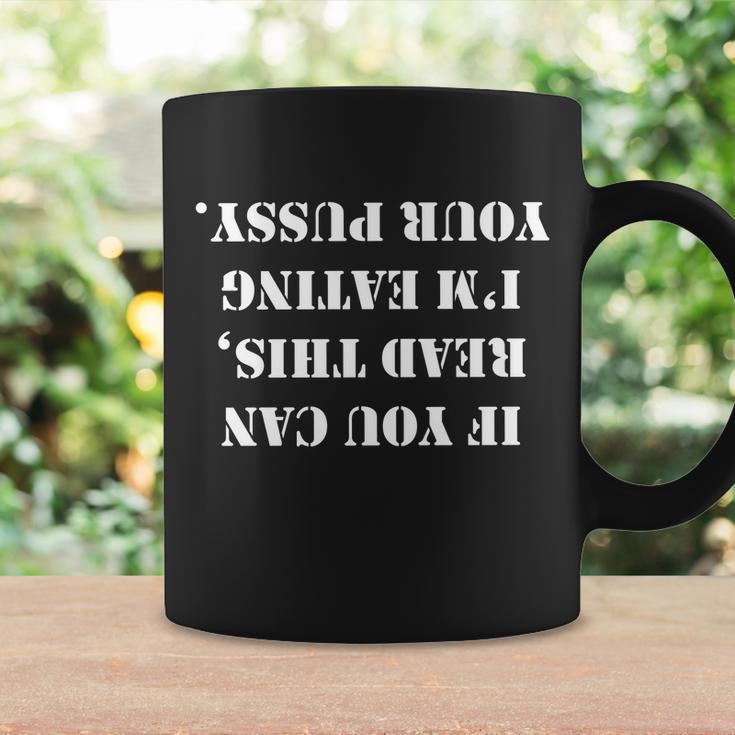 If You Can Read This Im Eating Your Pussy Tshirt Coffee Mug Gifts ideas If You Can Read This Im Eating Your Pussy Tshirt Coffee Mug Gifts ideas