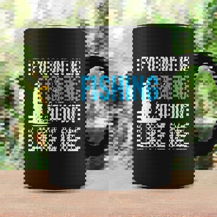If You Done Like Fishing You Dont Like Me Coffee Mug Gifts ideas