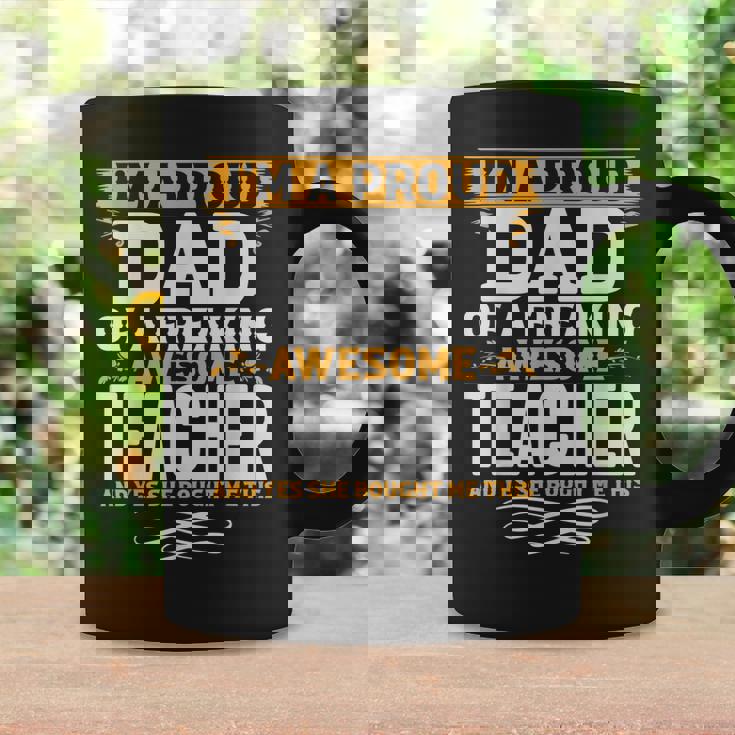 Im A Proud Dad Of A Freaking Awesome Teacher Coffee Mug Gifts ideas