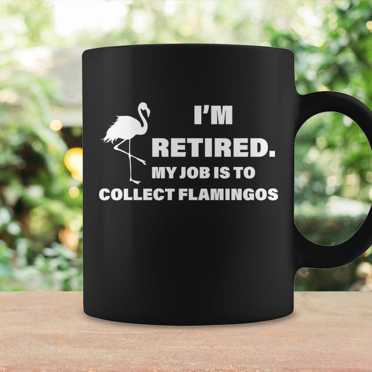 Im Retired My Job Is To Collect Flamingos Coffee Mug Gifts ideas