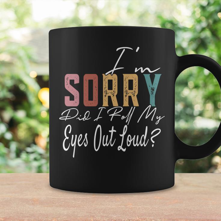 Im Sorry Did I Roll My Eyes Out Loud Funny Sarcastic Retro  Coffee Mug Gifts ideas
