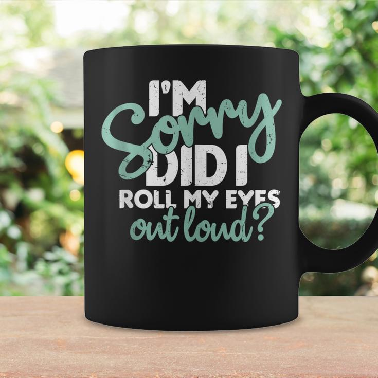 I’M Sorry Did I Roll My Eyes Out Loud V3 Coffee Mug Gifts ideas