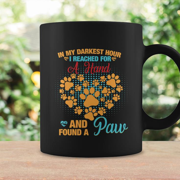 In My Darkest Hour I Reached For A Hand And Found A Paw Dog Cute Graphic Design Printed Casual Daily Basic Coffee Mug Gifts ideas