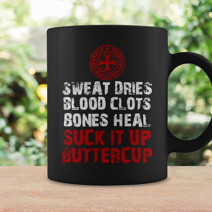 Knight TemplarShirt - Sweat Dries Blood Clots Bones Heal Suck It Up Buttercup - Knight Templar Store Coffee Mug Gifts ideas