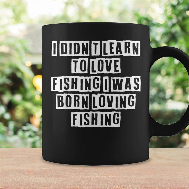 Lovely Funny Cool Sarcastic I Didnt Learn To Love Fishing I Coffee Mug Gifts ideas