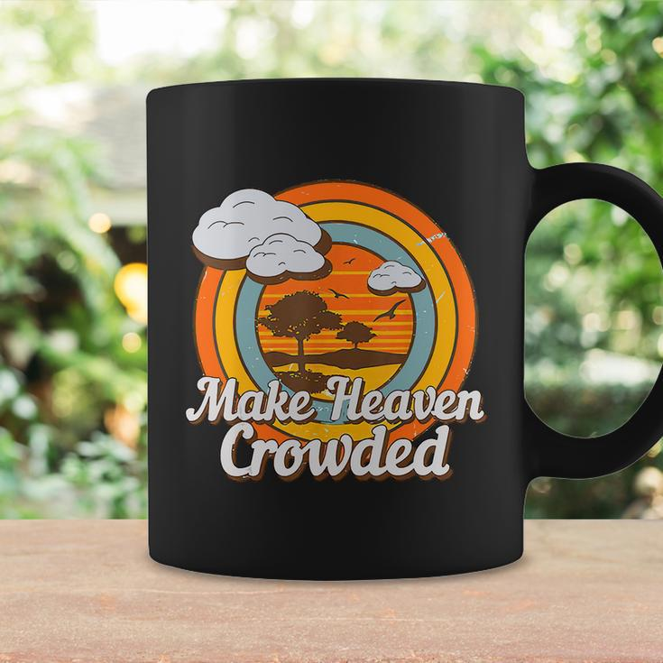 Make Heaven Crowded Christian Believer Jesus God Funny Meaningful Gift Coffee Mug Gifts ideas