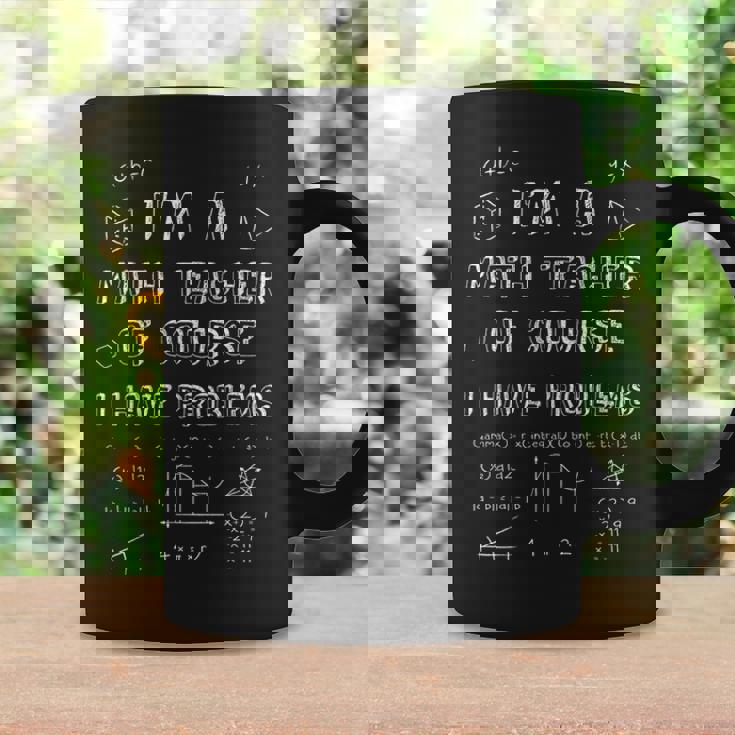 Math Teacher Of Course I Have Problems Professor Gift Coffee Mug Gifts ideas