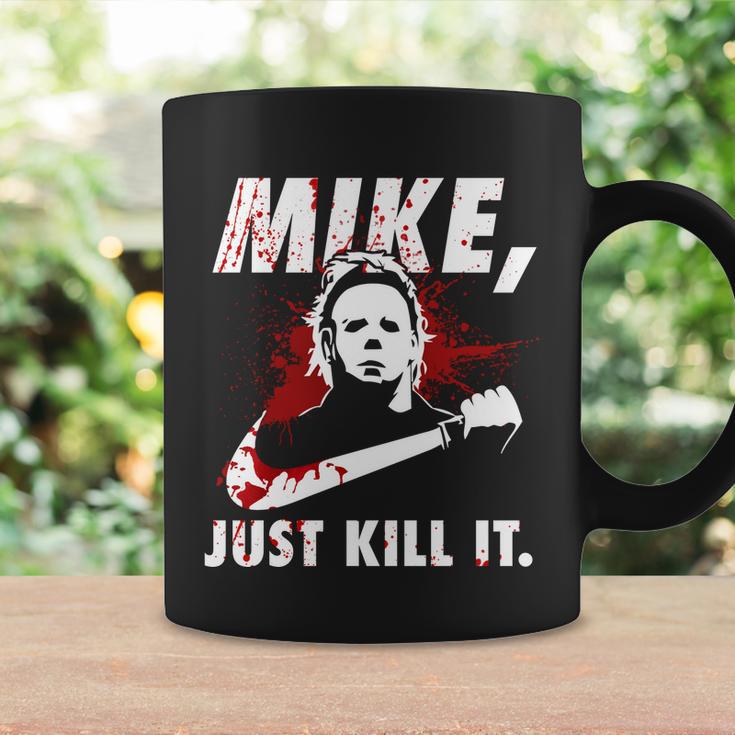 Mike Just Kill It Coffee Mug Gifts ideas