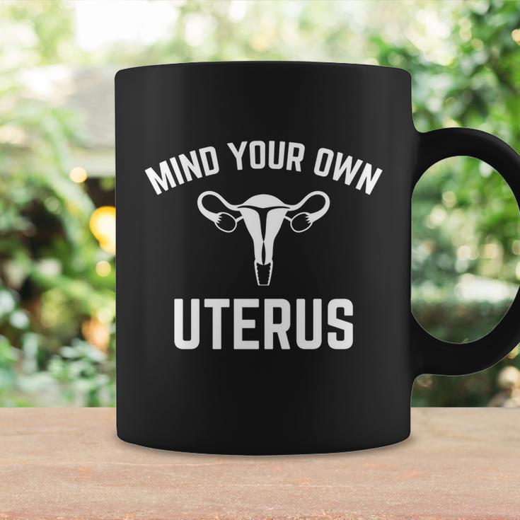 Mind Your Own Uterus Pro Choice For Womens Right Advocates Meaningful Gift Coffee Mug Gifts ideas
