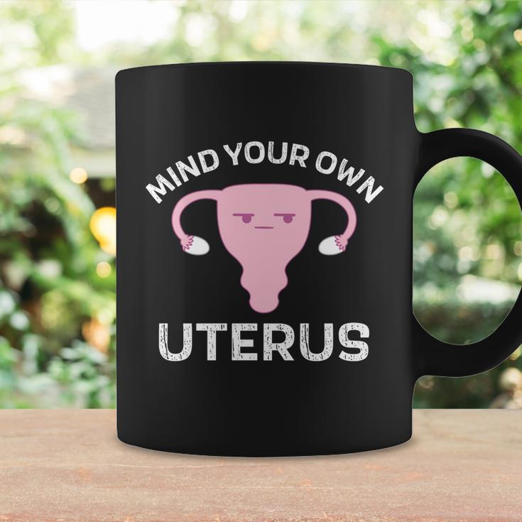 Mind Your Own Uterus Pro Choice Reproductive Rights My Body Cool Gift Coffee Mug Gifts ideas