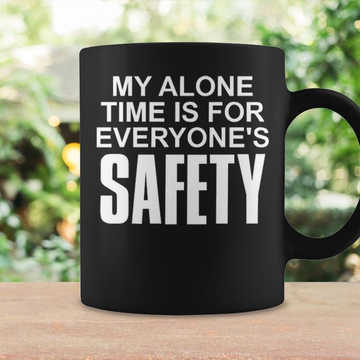 My Alone Time Is For Everyones Safety Coffee Mug Gifts ideas