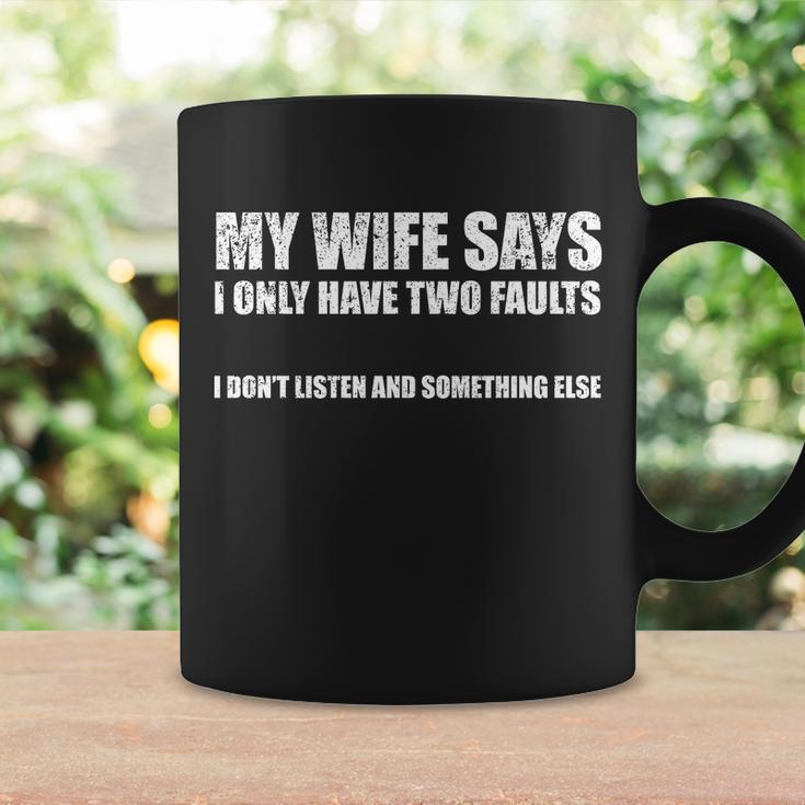 My Wife Says I Only Have Two Faults V2 Coffee Mug Gifts ideas
