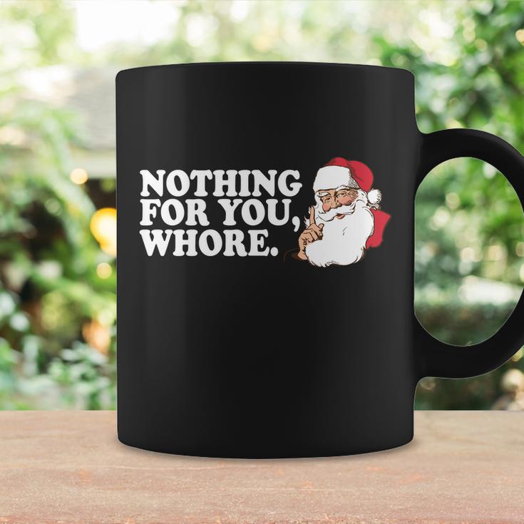 Nothing For You Whore X-Mas Naughty Santa Tshirt Coffee Mug Gifts ideas