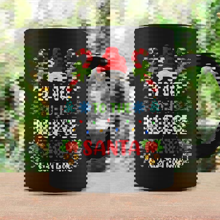 Nurse Christmas - Be Nice To The Nurse Santa Is Watching Coffee Mug Gifts ideas