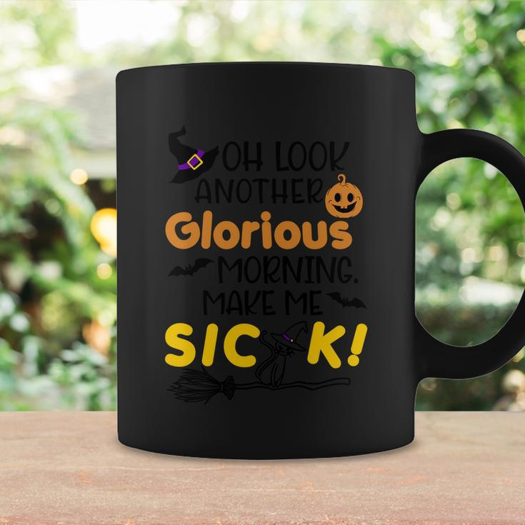 Oh Look Another Glorious Morning Make Me Sick Halloween Quote Coffee Mug Gifts ideas