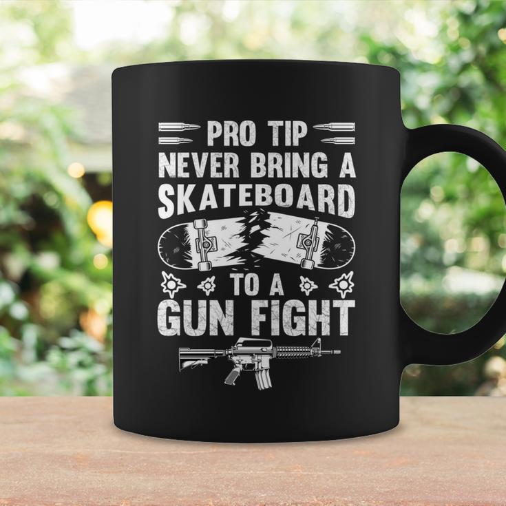 Pro Tip Never Bring A Skateboard To A Gunfight Funny Pro A Coffee Mug Gifts ideas