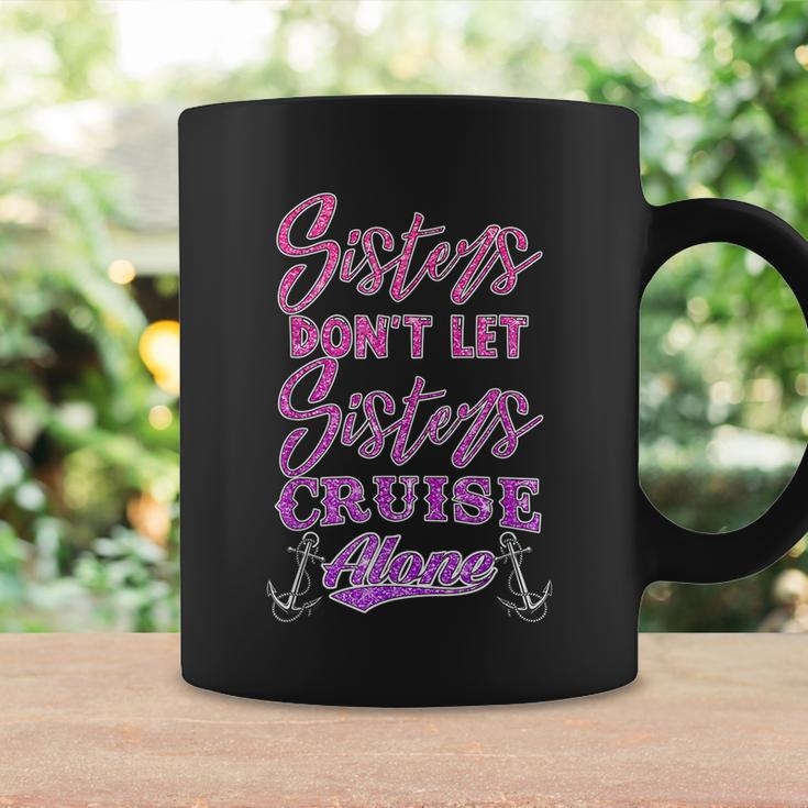 Sisters Dont Let Sisters Cruise Alone Women Girls Cruising Coffee Mug Gifts ideas