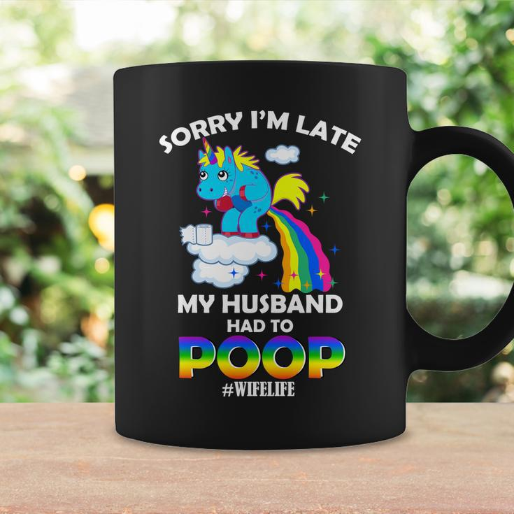 Sorry Im Late My Husband Had To Poop Coffee Mug Gifts ideas