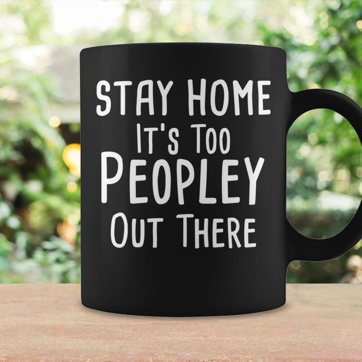 Stay Home Its Too Peopley Out There Coffee Mug Gifts ideas