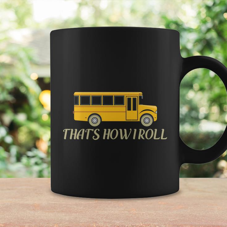 Thats How I Roll Funny School Bus Driver Graphics Plus Size Shirt Coffee Mug Gifts ideas