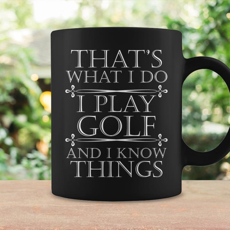 Thats What I Do I Play Golf And I Know Things Tshirt Coffee Mug Gifts ideas