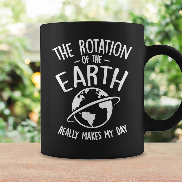 The Rotation Of The Earth Really Makes My Day Science Coffee Mug Gifts ideas