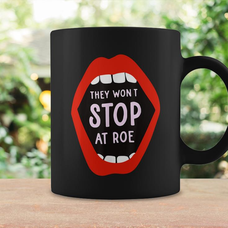 They Wont Stop At Roe Pro Choice We Wont Go Back Coffee Mug Gifts ideas