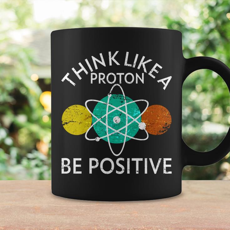 Think Like A Proton Be Positive Tshirt Coffee Mug Gifts ideas