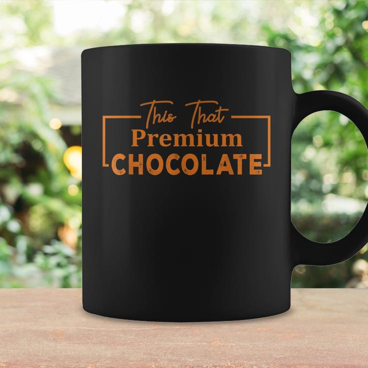 This That Premium Chocolate Funny Chocolate Lovers Coffee Mug Gifts ideas
