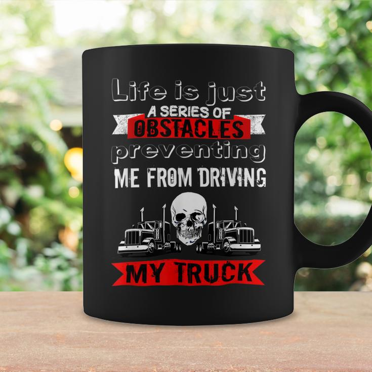 Trucker Trucker Lifes A Series Of Obstacles Truck Driver Trucking Coffee Mug Gifts ideas