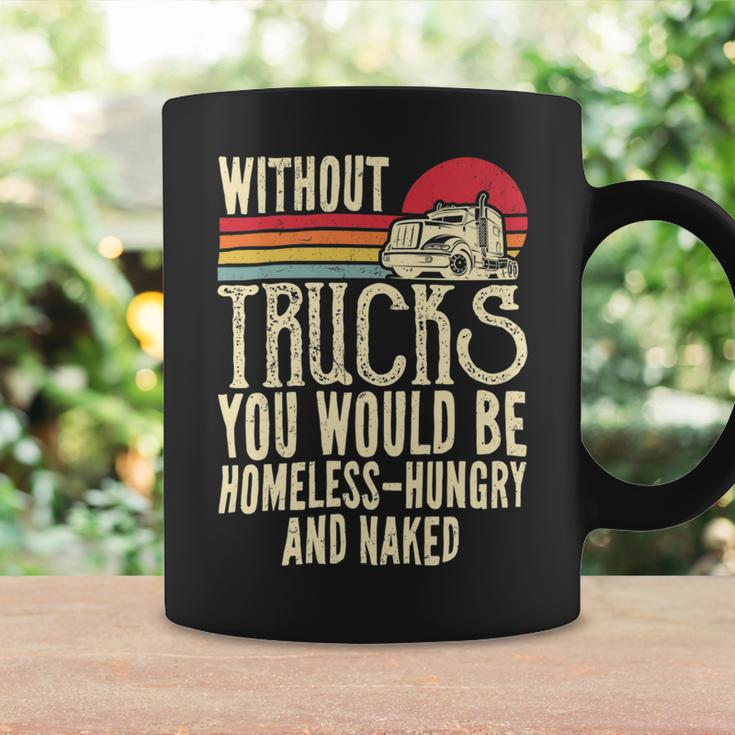 Trucker Without Trucks You Would Be Homeless Vintage Trucker Dad Coffee Mug Gifts ideas