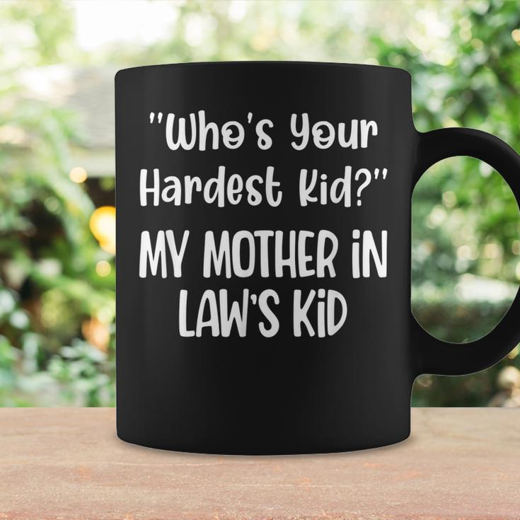Who’S Your Hardest Kid My Mother In Law’S Kid Fynny Quotes Coffee Mug Gifts ideas