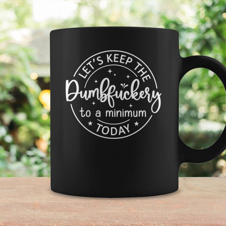 Womens Coworker Lets Keep The Dumbfuckery To A Minimum Today Funny Coffee Mug Gifts ideas