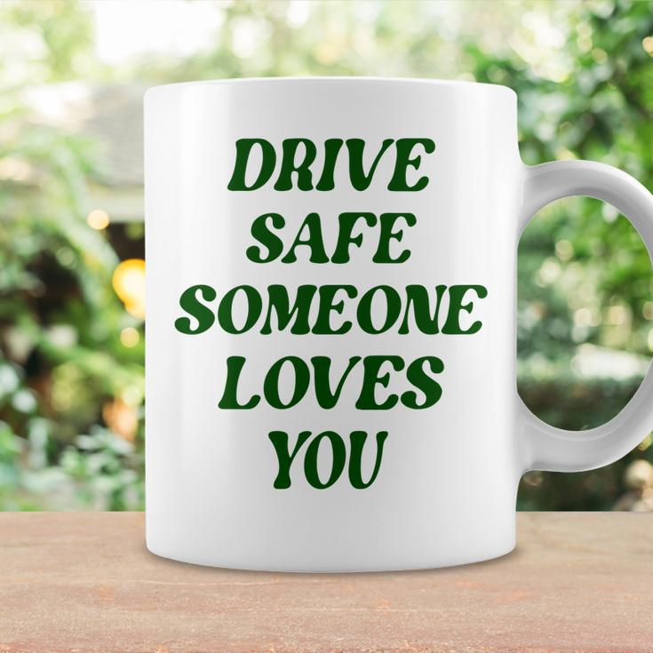 Drive Safe Someone Loves You Words On Back Aesthetic Clothes  Coffee Mug Gifts ideas