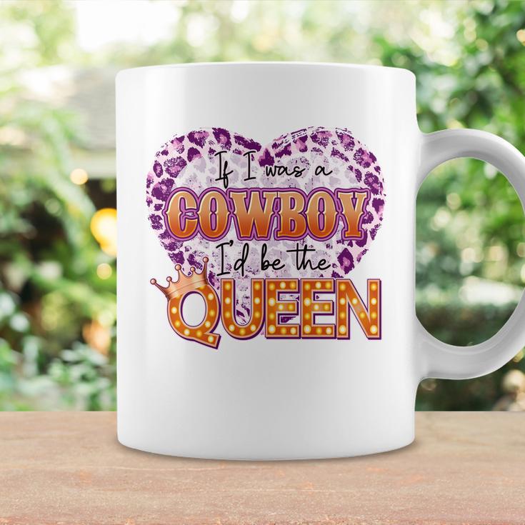 If I Was A Cowboy Id Be The Queen Coffee Mug Gifts ideas