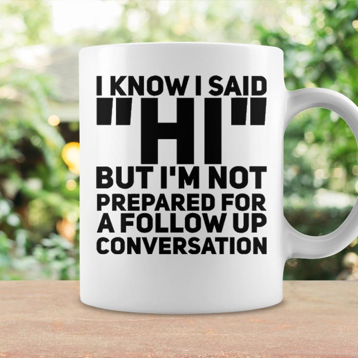 Im Not Prepared For A Follow Up Conversation Coffee Mug Gifts ideas