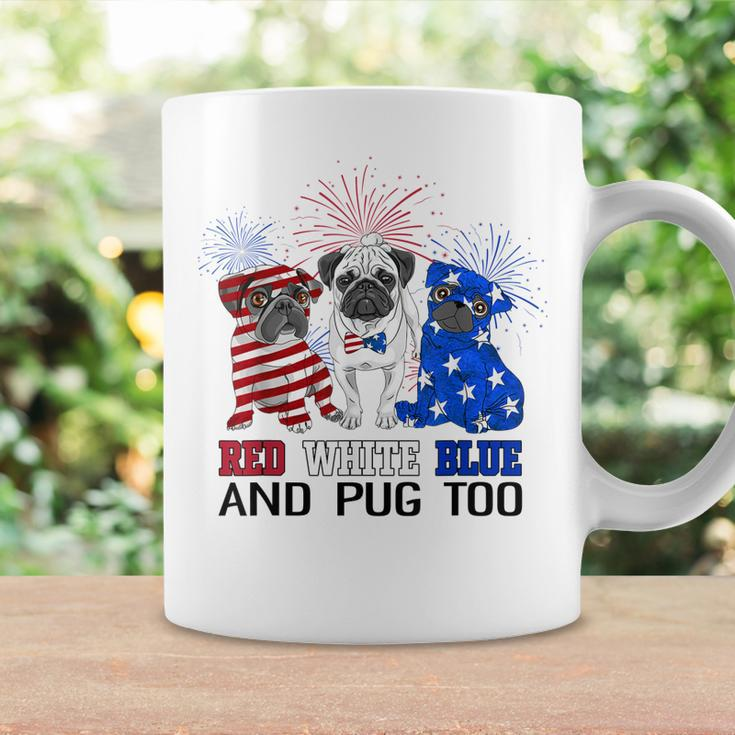 Red White Blue And Pug Too American Flag The 4Th Of July Coffee Mug Gifts ideas