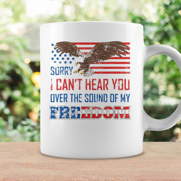 Sorry I Can&8217T Hear You Over The Sound Of My Freedom Usa Eagle Coffee Mug Gifts ideas