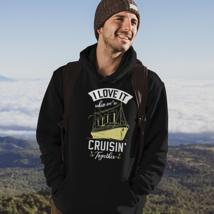 I Love It When We Are Cruising Together For A Cruise Lover  Hoodie